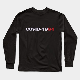 COVID-1984 Long Sleeve T-Shirt